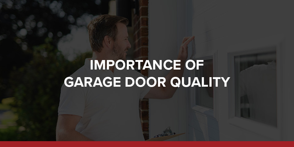 importance of garage door quality